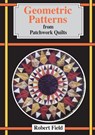 Geometric Patterns from Patchwork Quilts - Robert Field - 9781899618415