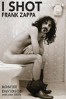 I Shot Frank Zappa - Robert JH Davidson ; John Elliott - 9781899750665
