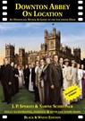 Downton Abbey on Location - J. P. Sperati ; Sabine Schreiner - 9781901091618