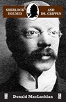 Sherlock Holmes and Dr. Crippen - Donald MacLachlan - 9781901091724