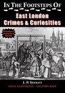 In the Footsteps of East London Crime & Curiosities - J. P. Sperati - 9781901091793