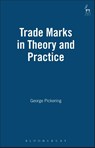 Trade Marks in Theory and Practice - George Pickering - 9781901362640