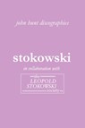 Leopold Stokowski: The Discography - John Hunt - 9781901395198