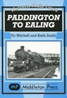Paddington to Ealing - Vic Mitchell ; Keith Smith - 9781901706376