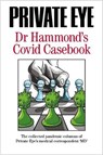 PRIVATE EYE Dr Hammond's Covid Casebook - Phil Hammond - 9781901784718