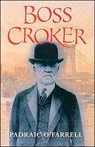 Boss Croker - Padraic O'Farrell - 9781903305102