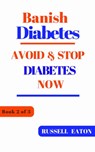 Banish Diabetes: Avoid & Stop Diabetes Now - Russell Eaton - 9781903339664