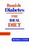 Banish Diabetes: The Ideal Diet - Russell Eaton - 9781903339688