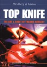 TOP KNIFE: The Art & Craft of Trauma Surgery - Dr Asher Hirshberg ; Dr Kenneth L Mattox - 9781903378229