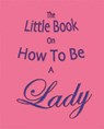 The Little Book on How to be a Lady - Amanda Thomas - 9781903506196