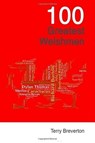 100 Greatest Welshmen - Terry Breverton - 9781903529294