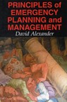 Principles of Emergency Planning and Management - David E. Alexander - 9781903544105