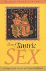 Heart of Tantric Sex – A Unique Guide to Love and Sexual Fulfilment - Diana Richardson - 9781903816370