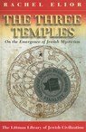 The Three Temples: On the Emergence of Jewish Mysticism - Rachel Elior - 9781904113331