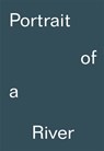 Portrait of a River: Nikolaj Bendix Skyum Larsen - Steven Bode ; Patrick Langley ; Nick Papadimitriou - 9781904270393