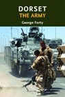 Dorset, the Army - George Forty - 9781904349891