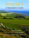 Dorset, a Naturalist's County - Nigel R. Webb ; Tony Bates - 9781904349938