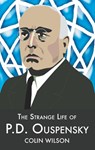 The Strange Life of P.D.Ouspensky - Colin Wilson - 9781904658252
