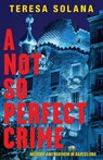 Not So Perfect Crime - Teresa Solana - 9781904738343