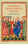A Middle High German Primer - Joseph Wright - 9781904799269
