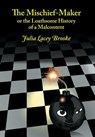 The Mischief-Maker, or the Loathsome History of a Malcontent - Julia Lacey Brooke - 9781904799665