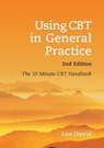 Using CBT in General Practice - Lee (GP and Cognitive Behavioural Therapist David - 9781904842934