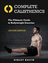 Complete Calisthenics - Ashley Kalym - 9781905367962