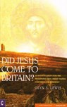 Did Jesus Come to Britain? - Glynn S. Lewis - 9781905570157
