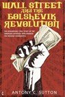 Wall Street and the Bolshevik Revolution - Antony Cyril Sutton - 9781905570355