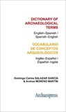 Dictionary of Archaeological Terms: English–Spanish/ Spanish–English - Domingo Carlos Salazar Garcia ; Andrea Moreno Martin - 9781905739479