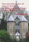 The Archaeology of Anglo-Jewry in England and Wales 1656–c.1880 - Kenneth Marks - 9781905739769