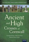 Ancient and High Crosses of Cornwall - Ann Preston-Jones ; Andrew Langdon ; Elisabeth Okasha - 9781905816613