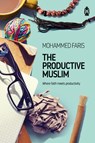 The Productive Muslim - Mohammed Faris - 9781905837380