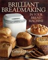 Brilliant Breadmaking in Your Bread Machine - Catherine Atkinson - 9781905862955