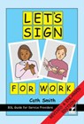 Let's Sign for Work - Cath Smith - 9781905913039