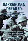 Barbarossa Derailed: the Battle for Smolensk 10 July - 10 September 1941 Volume 2 - David M. Glantz - 9781906033903