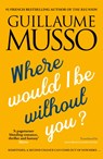 Where Would I be Without You? - Guillaume Musso - 9781906040345