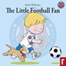 The Little Football Fan - Mark Williams - 9781906081805