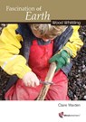 Fascination of Earth: Wood Whittling - Claire Warden - 9781906116125