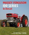 Massey Ferguson 100 Series in Detail - Michael Thorne - 9781906133764