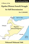 A History of the Ogaden (Western Somali) Struggle for Self-Determination Part I (1300-2007) - Mohamed Mohamud Abdi - 9781906342395