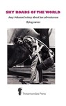 Sky Roads of the World - Amy Johnson - 9781906393182