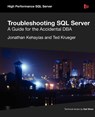 Troubleshooting SQL Server - A Guide for the Accidental DBA - Jonathan Kehayias ; Ted Krueger - 9781906434786