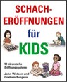 Schacheroffnungen Fur Kids - John Watson ; Graham Burgess - 9781906454333
