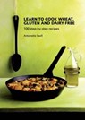 Learn to Cook Wheat, Gluten and Dairy Free - Antoinette Savill - 9781906502508