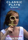 Classic Plays by Women - Aphra Behn ; Githa Sowerby ; Susannah Centlivre ; Enid Bagnold - 9781906582005