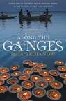 Along the Ganges - Ilija Trojanow - 9781906598914