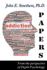 Addiction Papers - John E Smethers - 9781906628697