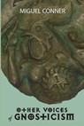 Other Voices of Gnosticism - Miguel Conner - 9781906834302