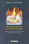 The Cycle of the Year as a Path of Initiation Leading to an Experience of the Christ Being - Sergei O. Prokofieff - 9781906999629